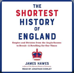 Die kürzeste Geschichte Englands by James Hawes