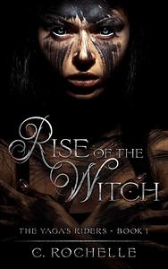 Rise of the Witch by C. Rochelle