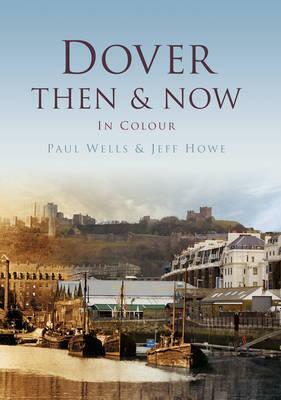 Dover Then & Now. Paul Wells and Jeff Howe by Paul Wells