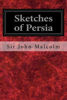 Sketches of Persia by Sir John Malcolm