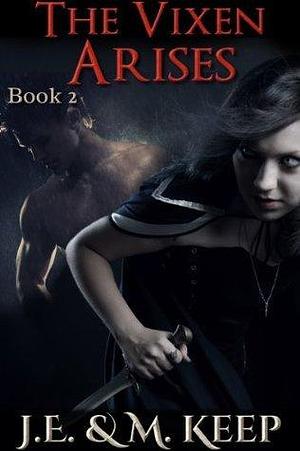 The Vixen Arises (Book 2): A Paranormal Romance Novel by J.E. Keep, J.E. Keep