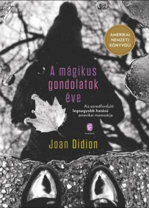 A mágikus gondolatok éve by Joan Didion