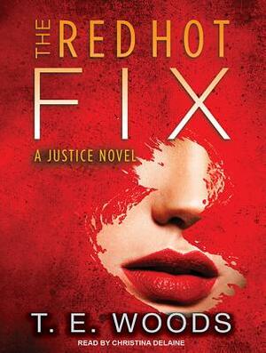 The Red Hot Fix by T. E. Woods