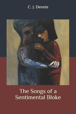 The Songs of a Sentimental Bloke by C.J. Dennis