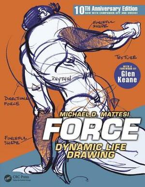 Force: Dynamic Life Drawing: 10th Anniversary Edition by Mike Mattesi