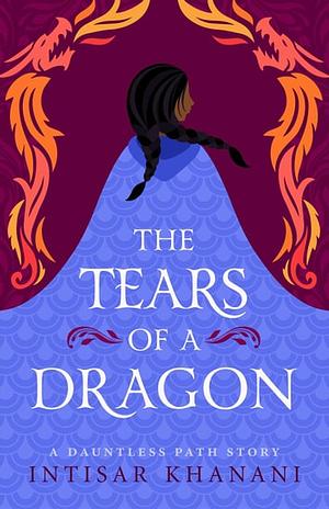The Tears of a Dragon by Intisar Khanani