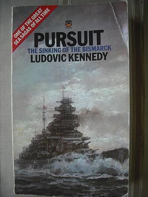 Pursuit The Sinking of the Bismarck by Ludovic Kennedy, Ludovic Kennedy