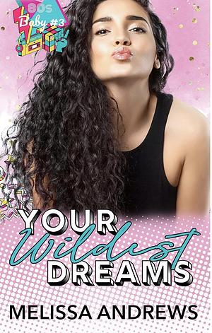 Your Wildest Dreams by Melissa Andrews