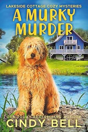 A Murky Murder by Cindy Bell, Cindy Bell