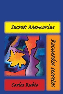 Secret Memories / Recuerdos Secretos by Carlos Rubio Albet, Carlos Rubio