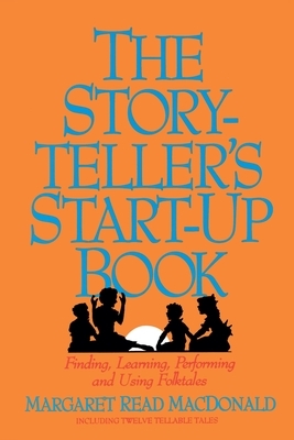 Storyteller's Start-Up Book by Margaret Read MacDonald