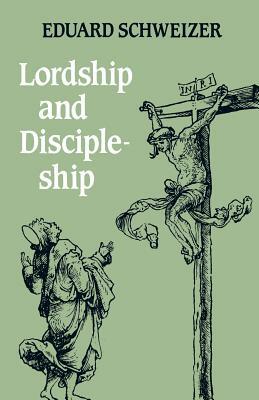 Lordship and Discipleship by Eduard Schweizer