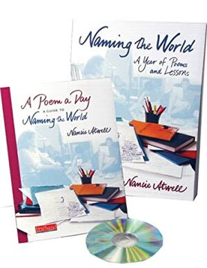 Naming the World: A Year of Poems and Lessons With A Poem a Day Book by Nancie Atwell