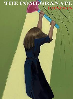 The Pomegranate London Issue 6 by Ellen Harrold, Kaitlin Goodpaster, Sharon Black, Simon Parker, Michelle Penn, Emma Lara Jones, Mick Wood, Maggie Wadey, Anbur Ghouro, Daniel Hinds, Paul Stephenson, Bianca Pina, Rushia Wick, Kate Noakes, Ian Inglis, Steve Denehan, Maggie Castle, Vanessa Lampert