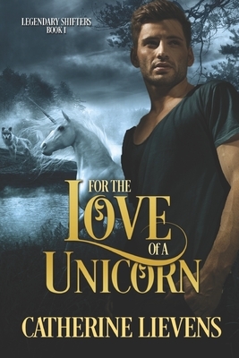 For the Love of a Unicorn by Catherine Lievens