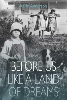 Before Us Like a Land of Dreams by Karin Anderson