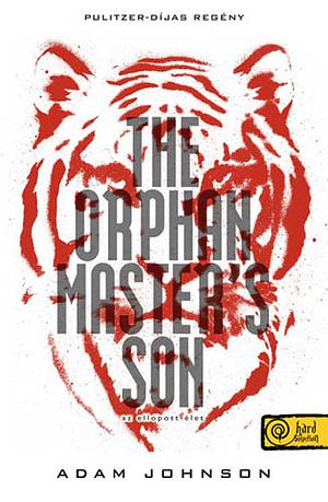 The ​Orphan Master's Son – Az ellopott élet by Adam Johnson