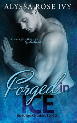 Forged in Ice by Alyssa Rose Ivy