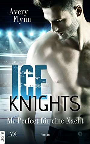 Ice Knights - Mr Perfect für eine Nacht by Avery Flynn