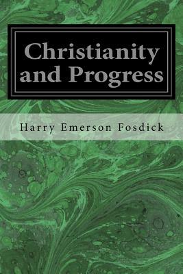Christianity and Progress by Harry Emerson Fosdick