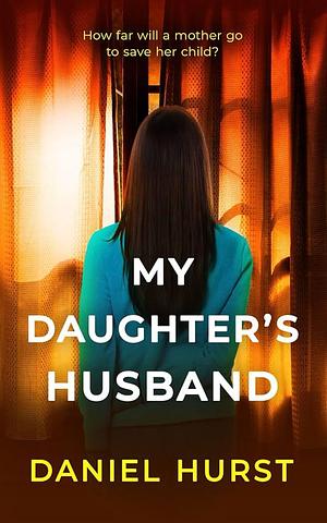 My Daughter's Husband by Daniel Hurst, Daniel Hurst