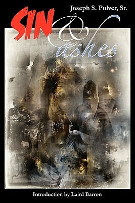 Sin & Ashes by Joseph S. Pulver, Sr.