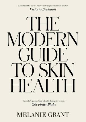 The Modern Guide to Skin Health by Melanie Grant