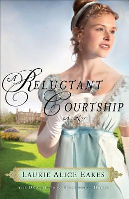 A Reluctant Courtship by Laurie Alice Eakes