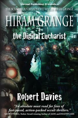 Hiram Grange and the Digital Eucharist by Roby Davies, Danny Evarts, Malcolm McClinton
