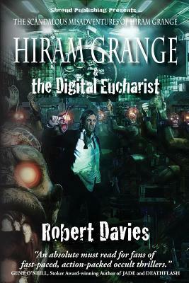 Hiram Grange and the Digital Eucharist by Roby Davies, Malcolm McClinton, Danny Evarts