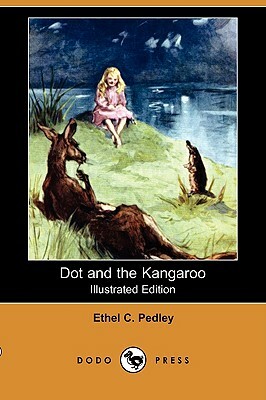 Dot and the Kangaroo (Illustrated Edition) (Dodo Press) by Ethel C. Pedley