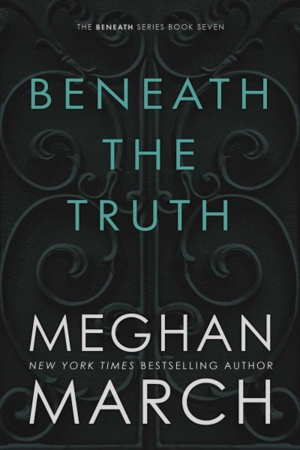 Beneath the Truth by Meghan March