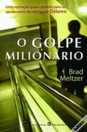 O Golpe Milionário by Brad Meltzer