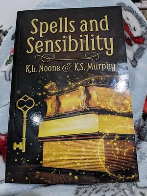 Spells and Sensibility by K S Murphy, K L Noone