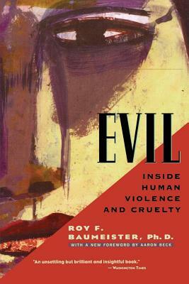 Evil: Inside Human Violence and Cruelty by Roy F. Baumeister