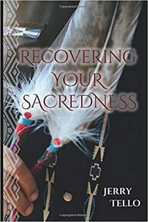 Recovering Your Sacredness by Jerry Tello
