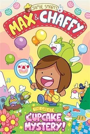 Max and Chaffy 2: The Great Cupcake Mystery by Jamie Smart