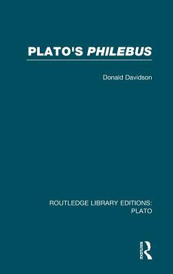 Plato's Philebus (RLE: Plato) by Donald Davidson