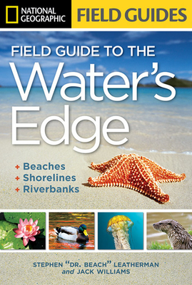 National Geographic Field Guide to the Water's Edge: Beaches, Shorelines, and Riverbanks by Jack Williams, Stephen Letherman