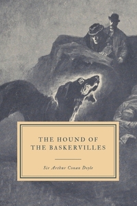 The Hound of the Baskervilles: Another Adventure of Sherlock Holmes by Arthur Conan Doyle