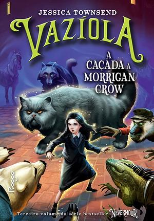 Vazíola: A Caçada A Morrigan Crow by Jessica Townsend