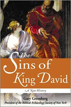 The Sins of King David: A New History by Gary Greenberg