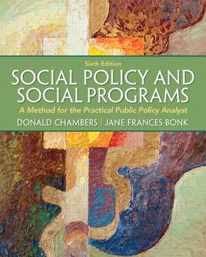 Social Policy and Social Programs: A Method for the Practical Public Policy Analyst by Jane Bonk, Donald Chambers