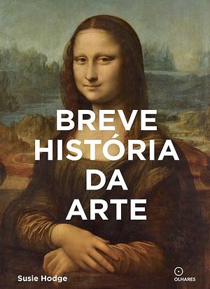 Breve História da Arte by Susie Hodge