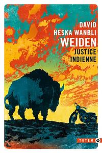 Justice indienne by David Heska Wanbli Weiden