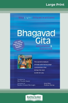 Bhagavad Gita: Annotated & Explained (16pt Large Print Edition) by Andrew Harvey, Shri Purohit Swami, Kendra Crossen Burroughs