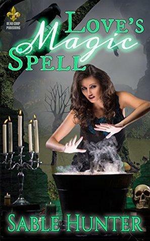 Love's Magic Spell: A Red Hot Treats Story by Sable Hunter, Sable Hunter