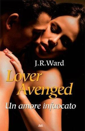 Lover Avenged. Un amore infuocato by J.R. Ward