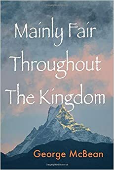 Mainly Fair Throughout The Kingdom by George McBean