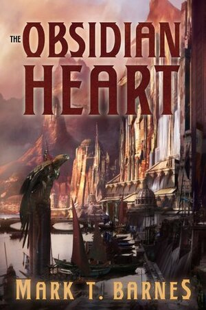 The Obsidian Heart by Mark T. Barnes